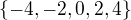 $\{-4, -2, 0, 2, 4\}$
