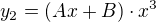 $y_2=(Ax+B)\cdot x^3$