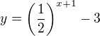 $y=\(\frac {1}{2}\)^ {x+1} -3$