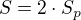 $S=2 \cdot S_p$