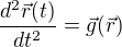 $\frac{d^2\vec r(t)}{dt^2}=\vec g(\vec r)$