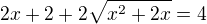 $2x+2+2\sqrt{x^2+2x}=4$