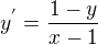 $y^{'} =\frac{1-y}{x-1}$