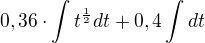 $0,36\cdot \int{t^{\frac 12}}dt+0,4\int{dt}$