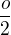 $\frac{o}{2}$