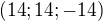 $(14;14;-14)$