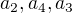$a_2, a_4,a_3$
