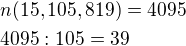 $n(15, 105, 819)=4095\nl4095:105=39$
