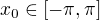 $x_{0}\in [-\pi,\pi]$