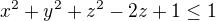 $x^{2}+y^{2}+z^{2}-2z+1\le 1$