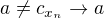 $a\neq c_{x_n}\to a$