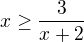 $x\geq \frac{3}{x+2}$