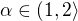 $\alpha \in (1,2\rangle$