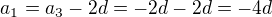 $a_1=a_3-2d=-2d-2d=-4d$