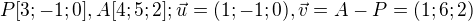$P[3; -1; 0], A[4; 5; 2]; \vec{u}=(1; -1; 0), \vec{v}=A-P=(1; 6; 2)$
