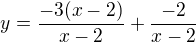 $y=\frac{-3(x-2)}{x-2}+\frac{-2}{x-2}$