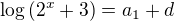 $\log \(2^x+3\)=a_1+d$