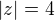 $ |z|=4 $