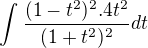 $\int_{}^{}\frac{(1-t^{2})^{2}.4t^{2}}{(1+t^{2})^{2}}dt$