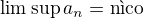 $\limsup a_n = \text{n�co}$