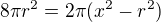 $8\pi r^2=2\pi(x^2-r^2)$
