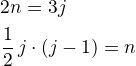 $2n=3j\nl \frac12\, j\cdot(j-1)=n$