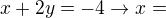 $x+2y=-4 \rightarrow x=$