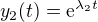$y_2(t) = \text{e} ^{\lambda _2 t} $