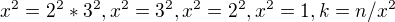 $x^2=2^2*3^2, x^2=3^2, x^2=2^2, x^2=1, k=n/x^2$