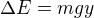 $\Delta E=mgy$