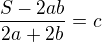 $\frac{S-2ab}{2a+2b}=c$