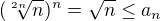 $(\sqrt[2n]{n})^n=\sqrt{n}\le a_n$