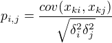 kopírovat do textarea $p_{i,j}=\frac{cov(x_{ki}, x_{kj})}{\sqrt{\delta ^{2}_{i}\delta ^{2}_{j}}}$
