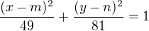 $\frac{(x-m)^{2}}{49}+\frac{(y-n)^{2}}{81}=1$