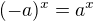 $(-a)^x=a^x$