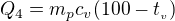 $Q_{4}=m_{p}c_{v}(100-t_{_{v}})$