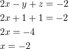 $2x-y+z=-2\nl2x+1+1=-2\nl2x=-4\nlx=-2$