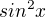 $sin^2{x}$