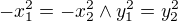 $-x_{1}^{2}=-x_{2}^{2} \wedge y_{1}^{2}=y_{2}^{2}$