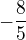 $-\frac{8}{5}$