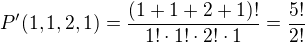 $P'(1,1,2,1) = \frac{(1+1+2+1)!}{1! \cdot 1!\cdot2!\cdot1} = \frac{5!}{2!}$