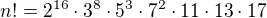 $n! = 2^{16}\cdot 3^{8}\cdot 5^{3}\cdot 7^{2}\cdot 11\cdot 13\cdot 17$