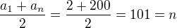 kopírovat do textarea $\frac{a_1+a_n}{2}=\frac{2+200}{2}=101=n$