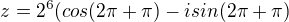 $z=2^6(cos(2\pi+\pi)-isin(2\pi+\pi)$