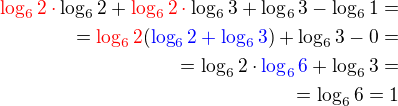 $\color{red}\log_62\cdot\color{black}\log_62 +\color{red}\log_62\cdot \color{black}\log_63 + \log_63 - \log_61=\\ =\color{red}\log_62\color{black}(\color{blue}\log_62 + \log_63\color{black}) + \log_63 - 0=\\=\log_62\cdot\color{blue}\log_66 \color{black}+ \log_63=\\=\log_66=1$