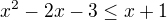 $x^2-2x-3\le x+1$