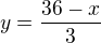 $y=\frac{36-x}{3}$