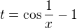 $t=\cos\frac1x-1$