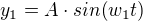 $y_{1}=A\cdot sin(w_{1}t)$