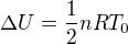 $\Delta U = \frac{1}{2}n R T_0$